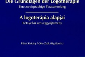 Viktor E. Frankl: A logoterápia alapjai / Die Grundlagen der Logotherapie - Kétnyelvű szöveggyűjtemény / Eine zweisprachige Textsammlung - 